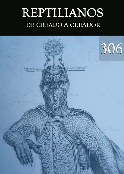 Full de creado a creador reptilianos parte 306