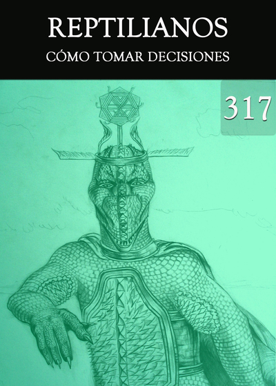 Full como tomar decisiones reptilianos parte 317