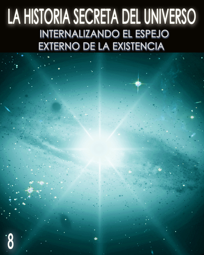 Full la historia secreta del universo internalizando el espejo externo de la existencia parte 8