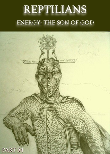 Full reptilians energy the son of god part 54