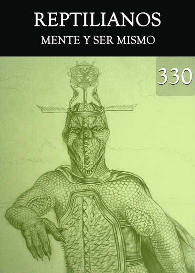 Full mente y ser mismo reptilianos parte 330