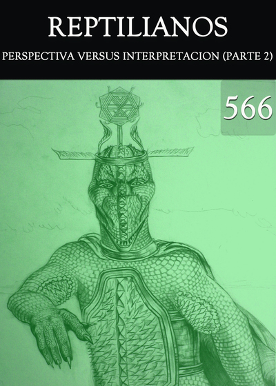 Full perspectiva versus interpretacion parte 2 reptilianos parte 566