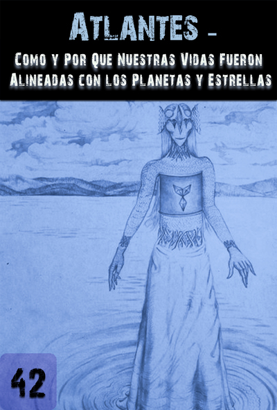 Full atlantes como y por que nuestras vidas fueron alineadas con los planetas y estrellas parte 42