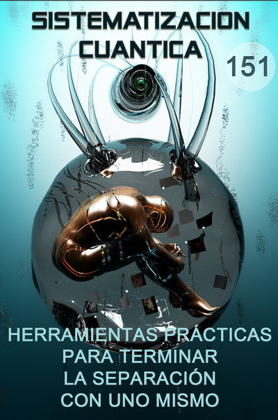 Full herramientas practicas para terminar la separacion con uno mismo sistemizacion cuantica parte 151