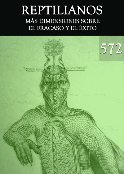 Full mas dimensiones sobre el fracaso y el exito reptilianos parte 572