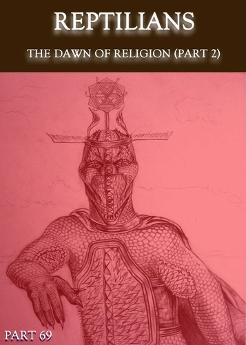 Full reptilians the dawn of religion part 2 part 69