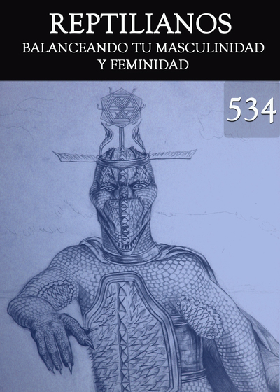 Full balanceando tu masculinidad y feminidad reptilianos parte 534