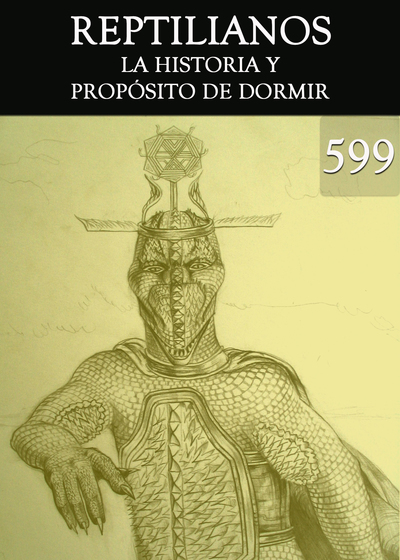 Full la historia y proposito de dormir reptilianos parte 599