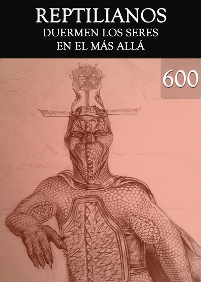 Full duermen los seres en el mas alla reptilianos parte 600