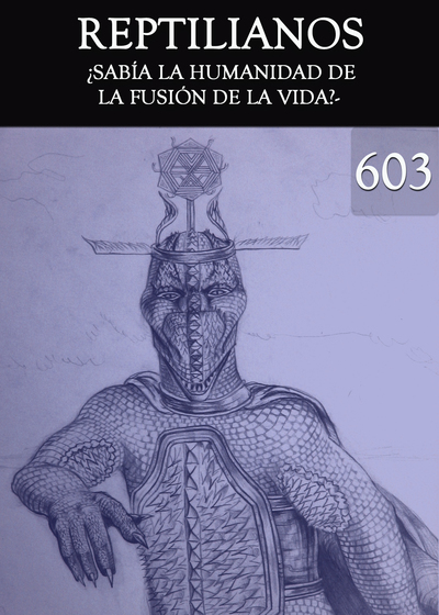 Full sabia la humanidad de la fusion de la vida reptilianos parte 603