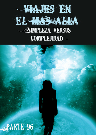 Full simpleza versus complejidad viajes en el mas alla parte 96