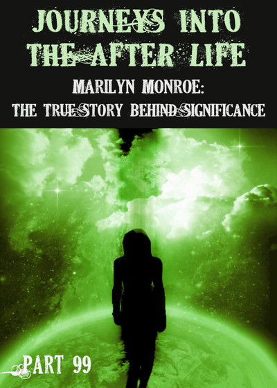 Full marilyn monroe the true story behind significance journeys into the afterlife part 99