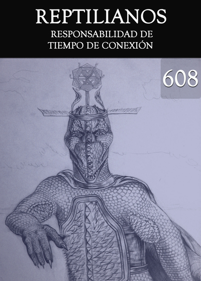 Full responsabilidad de tiempo de conexion reptilianos parte 608