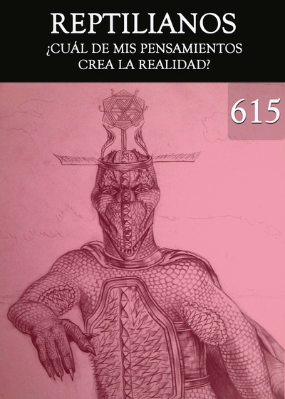 Full cual de mis pensamientos crea la realidad reptilianos parte 615