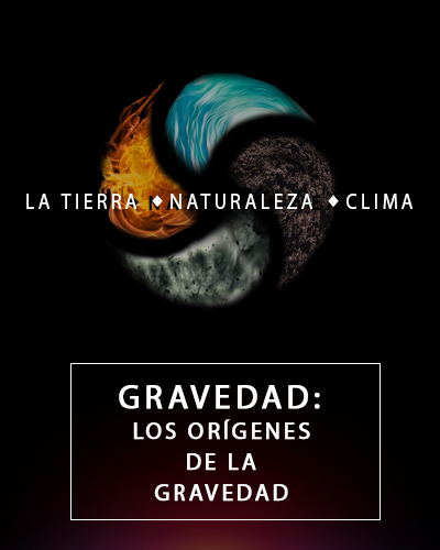 Full gravedad los origenes de la gravedad la tierra naturaleza y clima