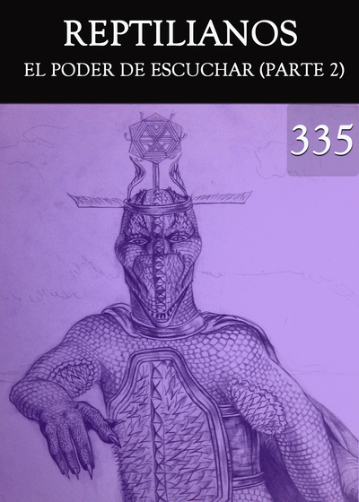 Full el poder de escuchar parte 2 reptilianos parte 335