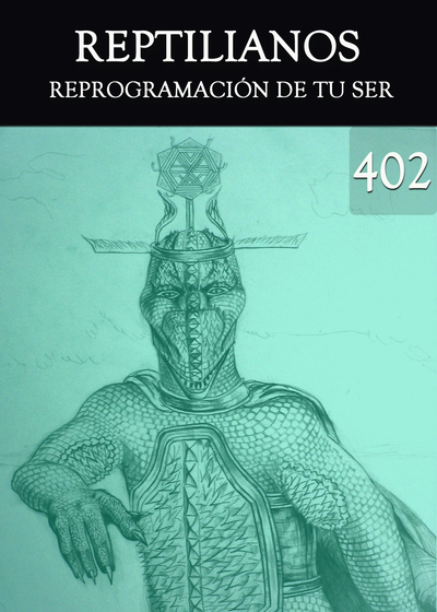 Full reprogramacion de tu ser reptilianos parte 402