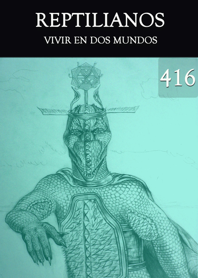 Full vivir en dos mundos reptilianos parte 416