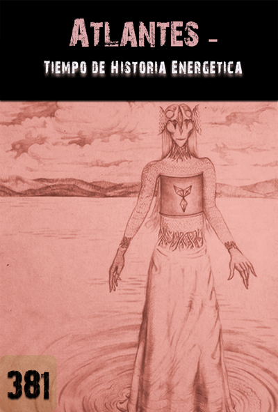 Full tiempo de historia energetica atlantes parte 381