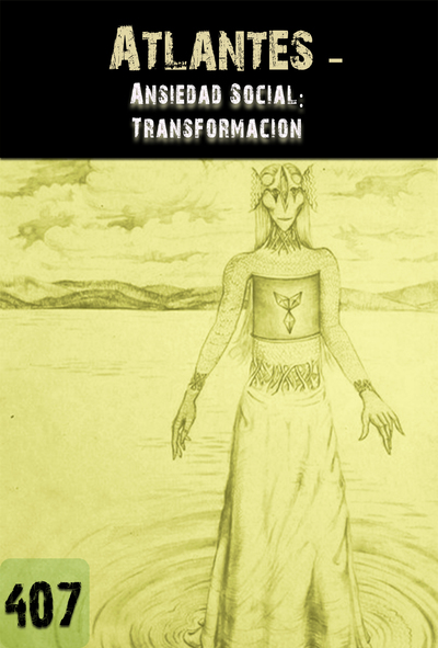 Full ansiedad social transformacion atlantes parte 407