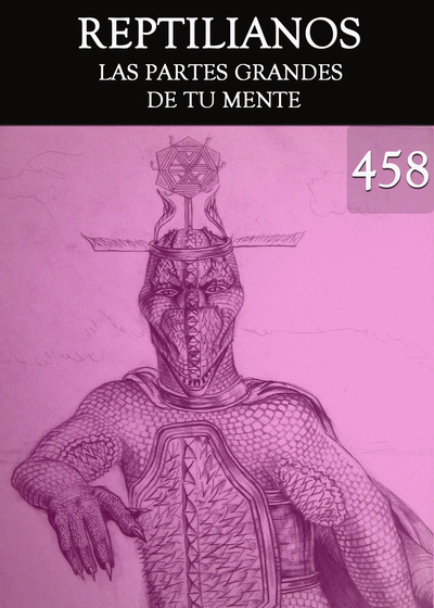 Full las partes grandes de tu mente reptilianos parte 458