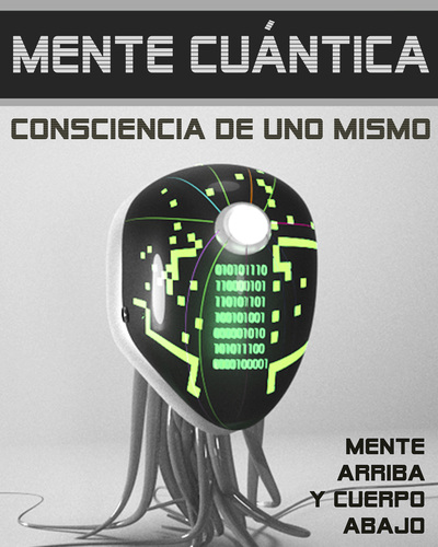 Full mente arriba y cuerpo abajo mente cuantica consciencia de uno mismo