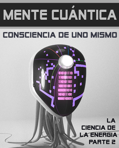 Full la ciencia de la energia parte 2 mente cuantica consciencia de uno mismo