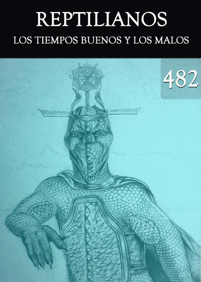 Full los tiempos buenos y los malos reptilianos parte 482