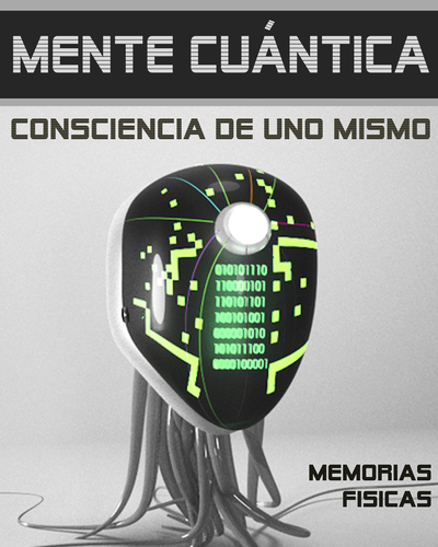 Full memorias fisicas mente cuantica consciencia de uno mismo