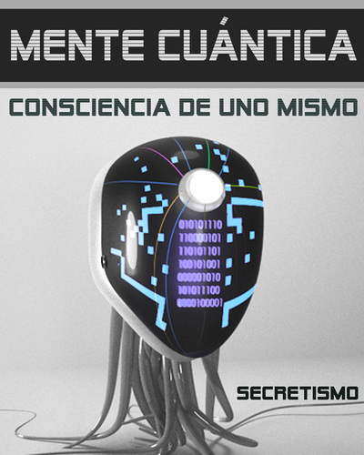 Full secretismo mente cuantica consciencia de uno mismo