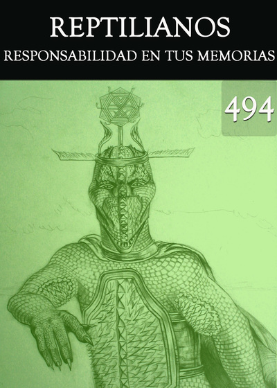 Full responsabilidad en tus memorias reptilianos parte 494