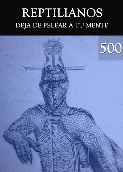 Full deja de pelear a tu mente reptilianos parte 500