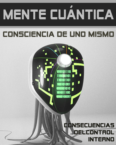 Full consecuencias del control interno mente cuantica consciencia de uno mismo