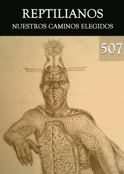 Full nuestros caminos elegidos reptilianos parte 507