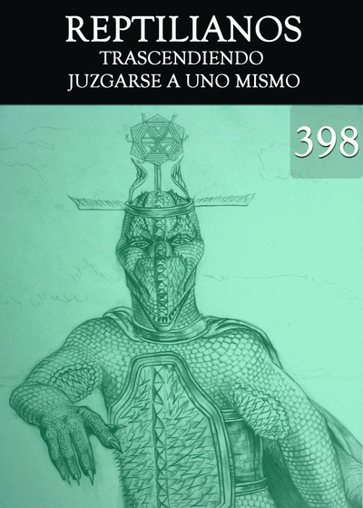 Full trascendiendo juzgarse a uno mismo reptilianos parte 398