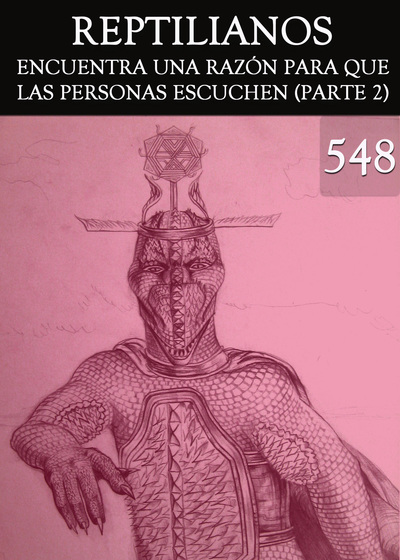 Full encuentra una razon para que las personas escuchen parte 2 reptilianos parte 548