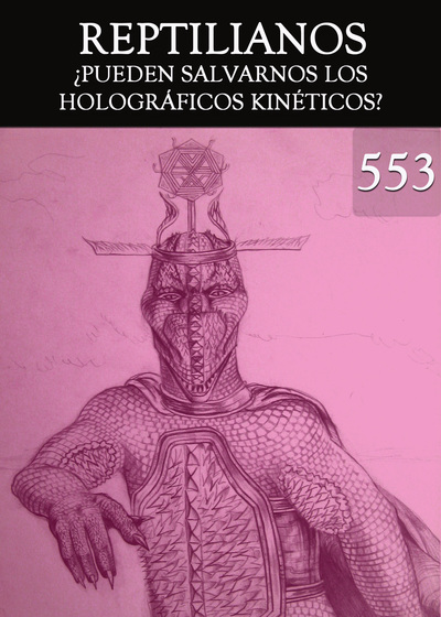 Full pueden salvarnos los holograficos cineticos reptilianos parte 553