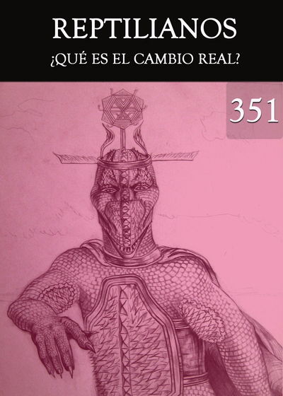 Full que es el cambio real reptilianos parte 351