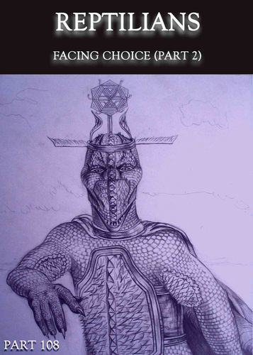 Full reptilians facing choice part 2 part 108